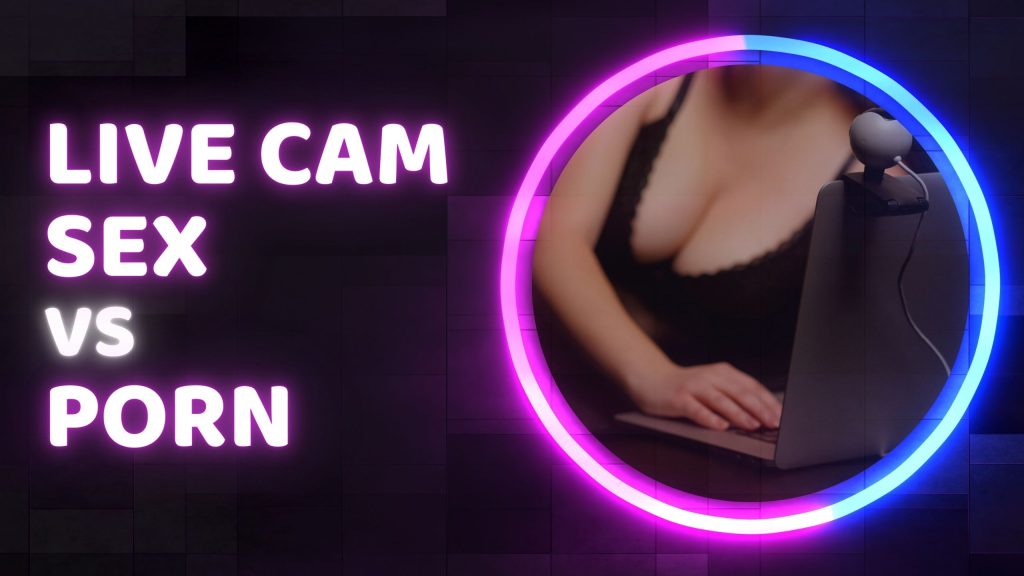 Live Cam Sex Vs Porn Videos